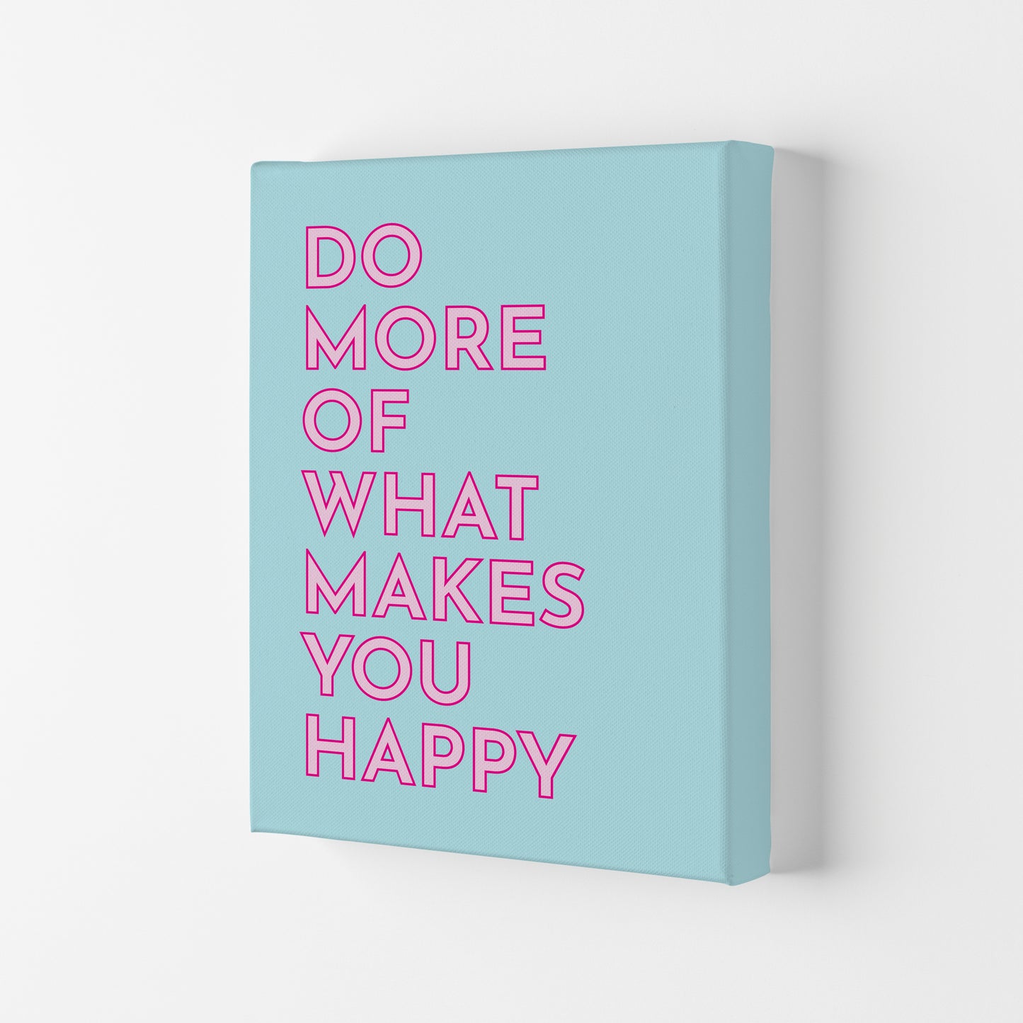 Do More Of What Makes You Happy Art Print by Pixy Paper Canvas