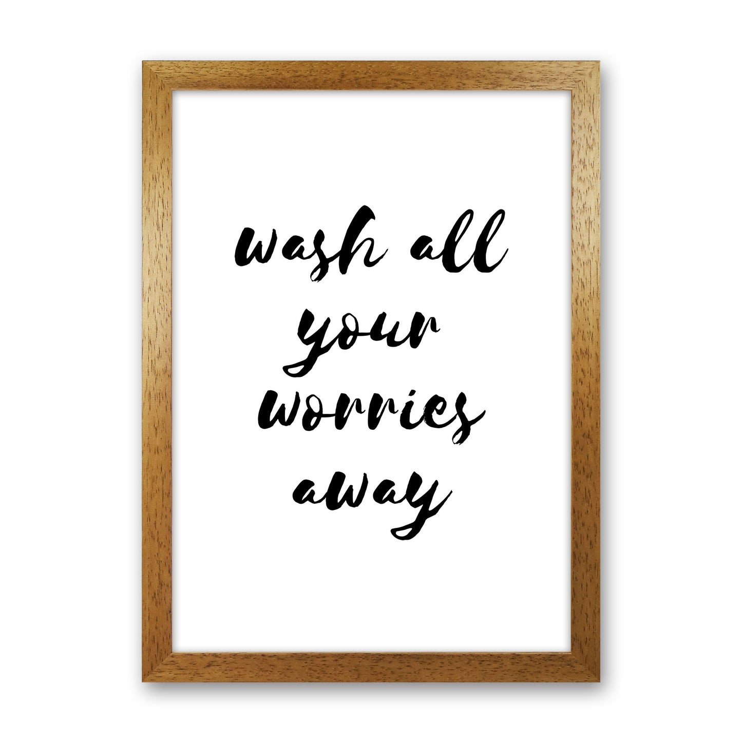 Wash All Your Worries Away, Bathroom Modern Print, Framed Bathroom Wall Art Oak Grain