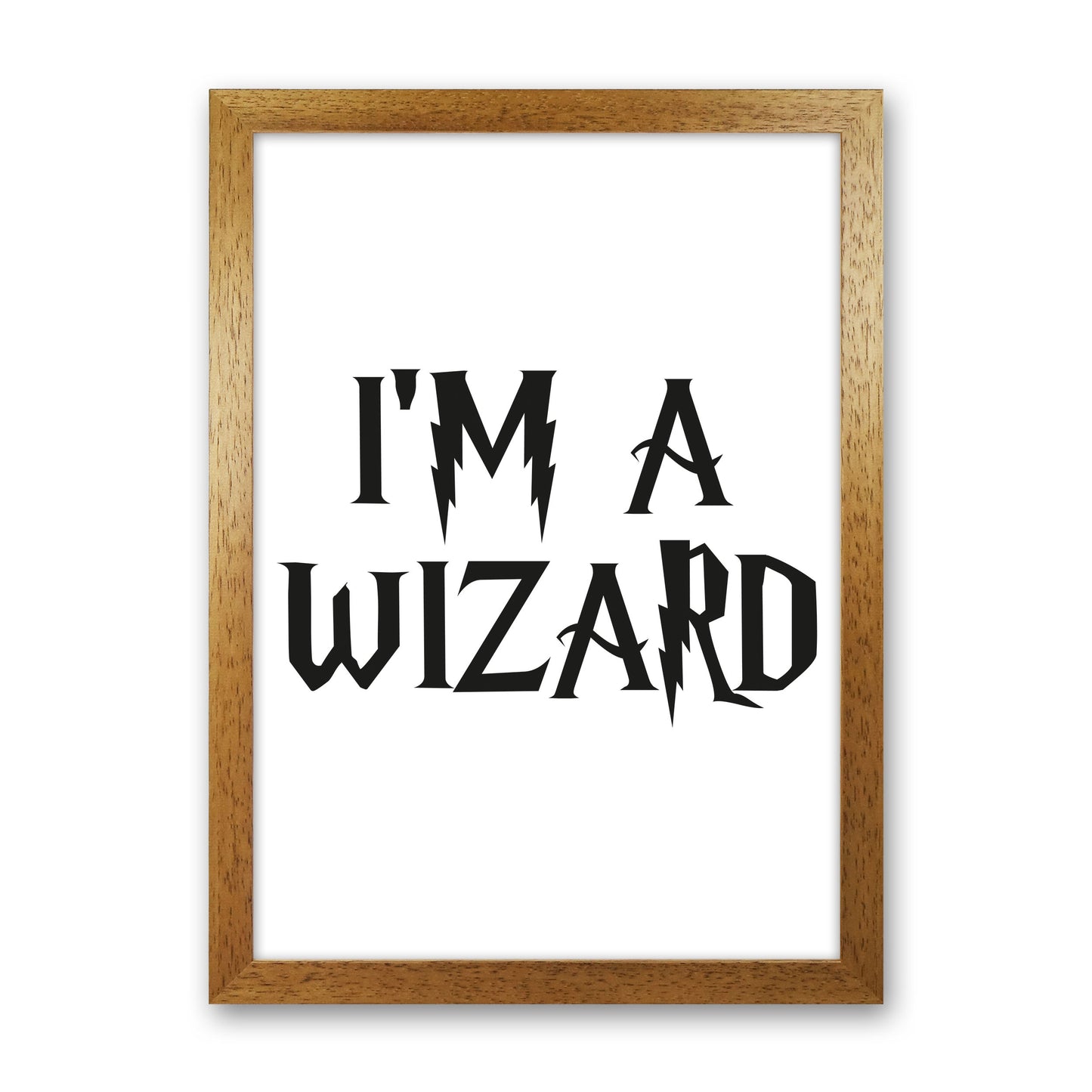 I'm A Wizard Framed Typography Wall Art Print Oak Grain