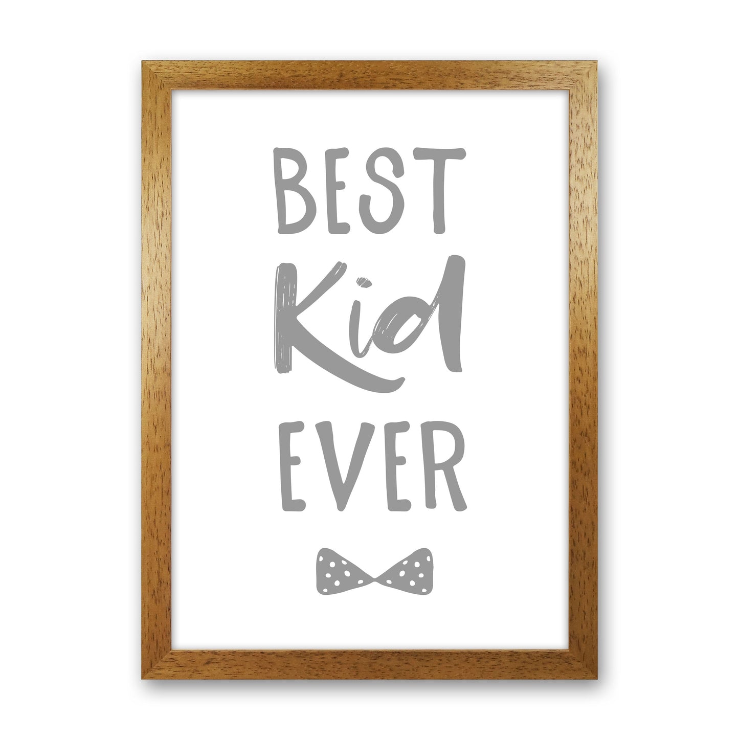 Best Kid Ever Grey Framed Nursey Wall Art Print Oak Grain
