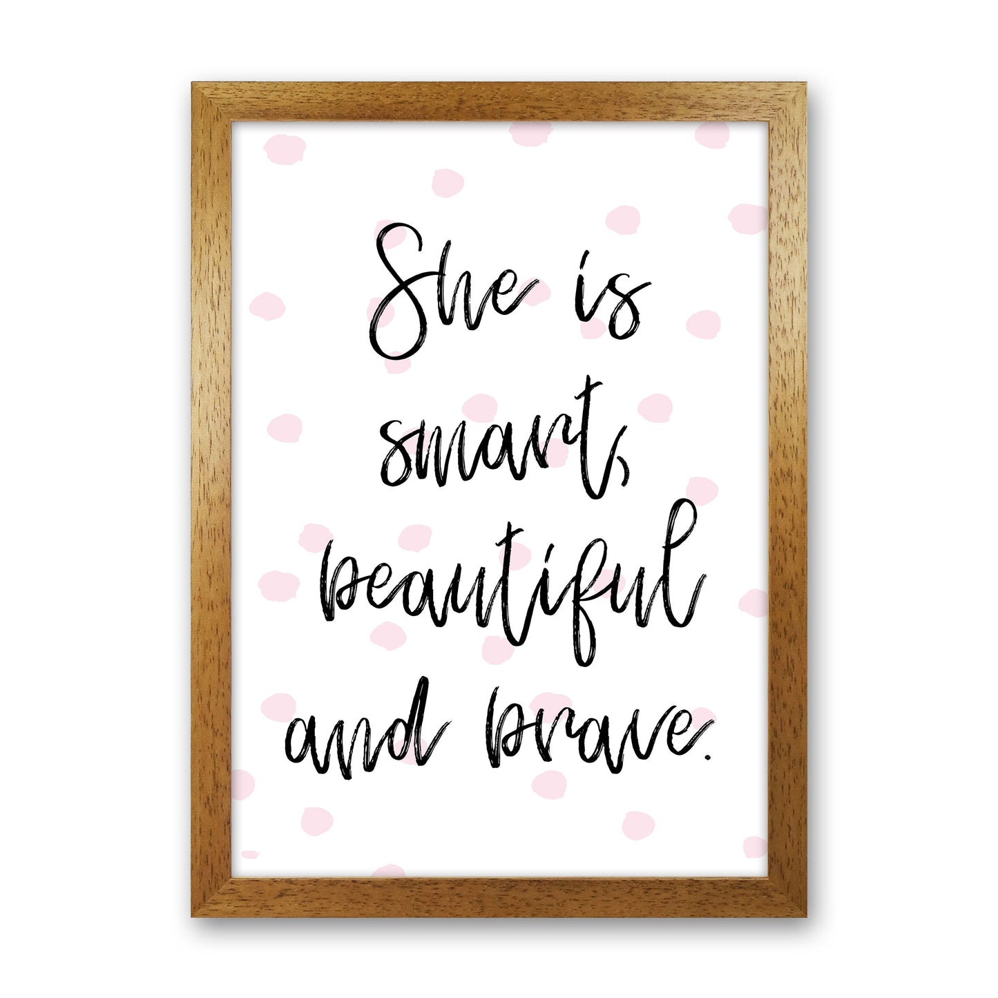 She Is Smart Beautiful And Brave Pink Polka Modern Print Oak Grain