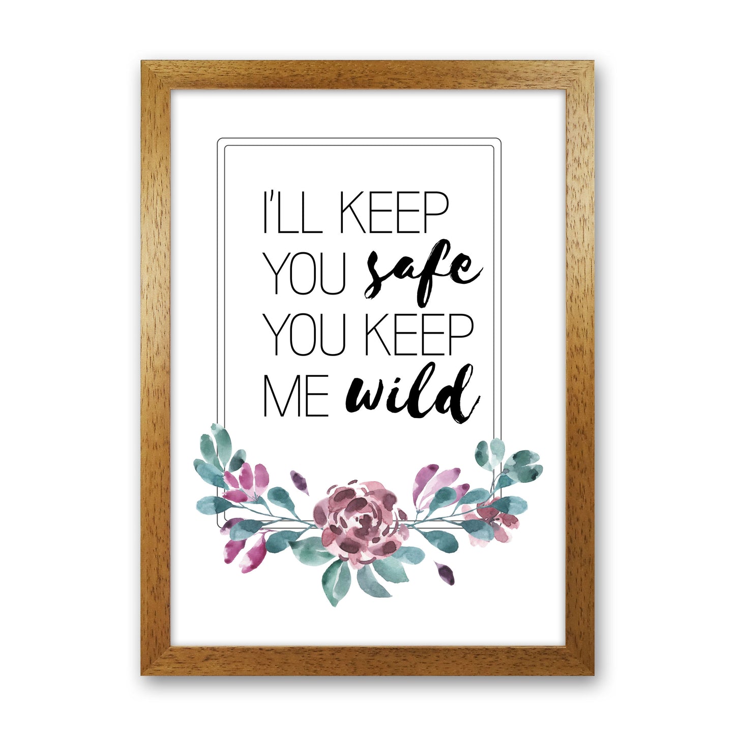I'll Keep You Safe You Keep Me Wild Purple Floral, Typography Wall Art Print Oak Grain