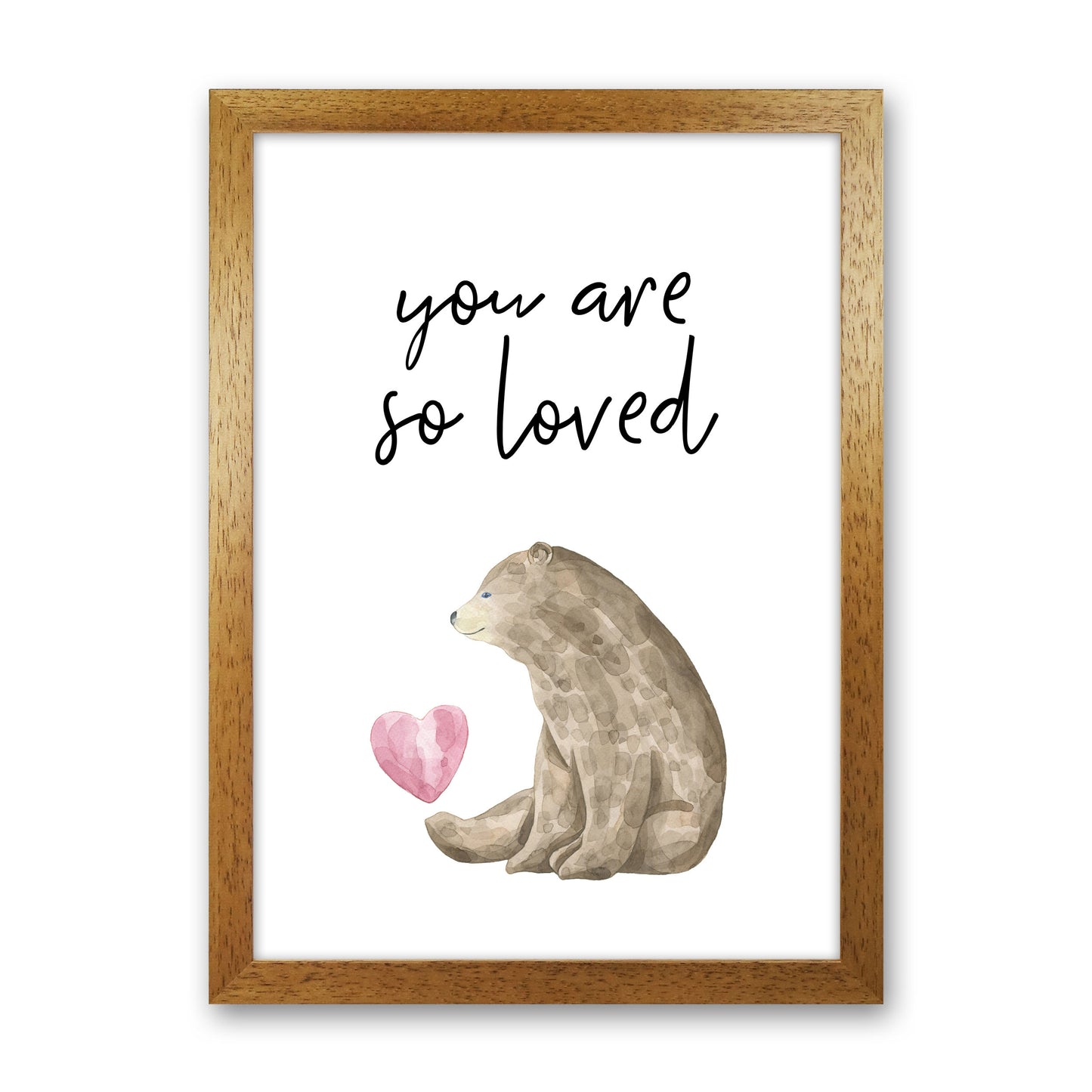 Brown Bear You Are So Loved Framed Nursey Wall Art Print Oak Grain