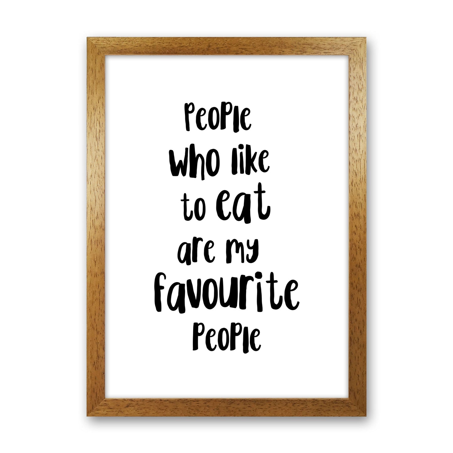 People Who Like To Eat Framed Typography Wall Art Print Oak Grain