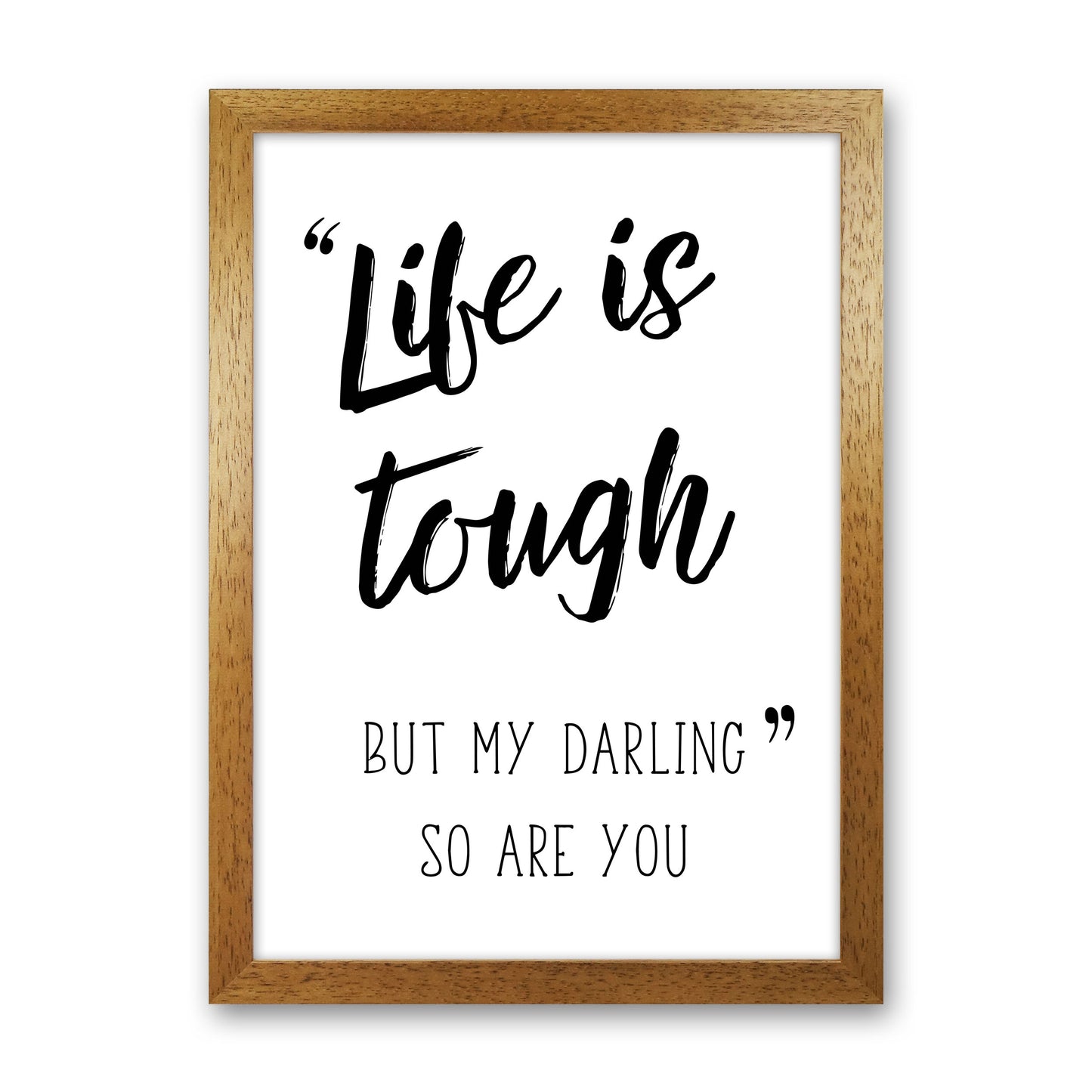 Life Is Tough Framed Typography Wall Art Print Oak Grain