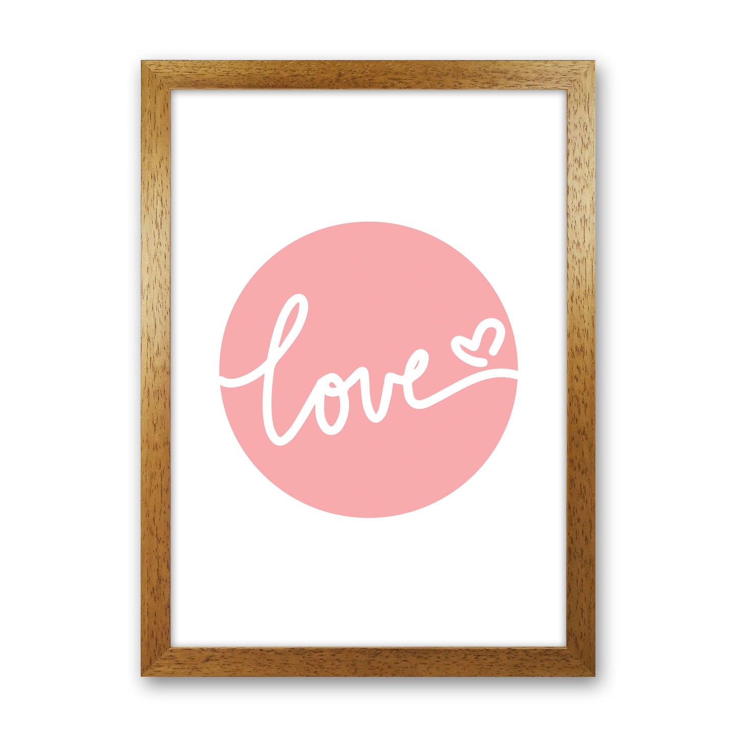 Love Pink Circle Framed Typography Wall Art Print Oak Grain