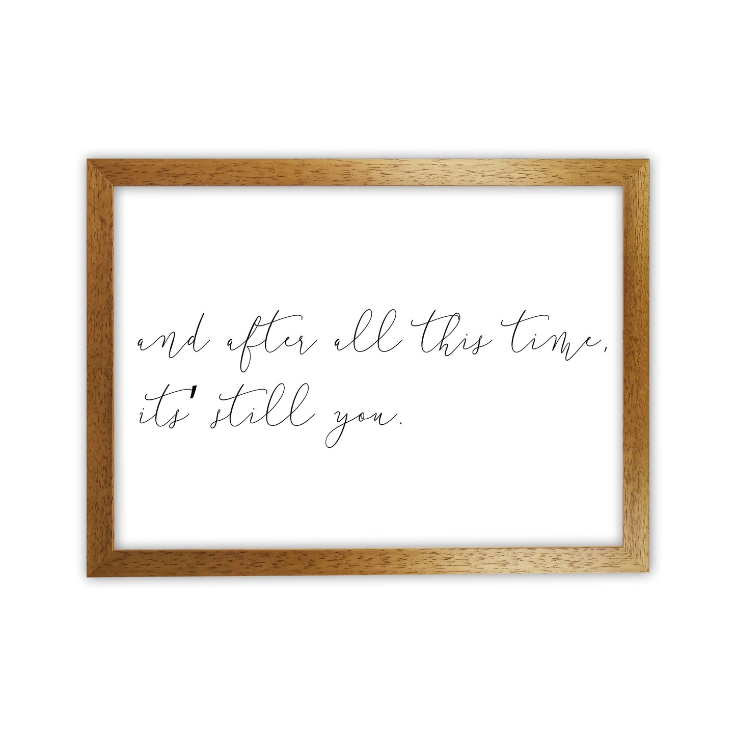 It's Still You Framed Typography Wall Art Print Oak Grain