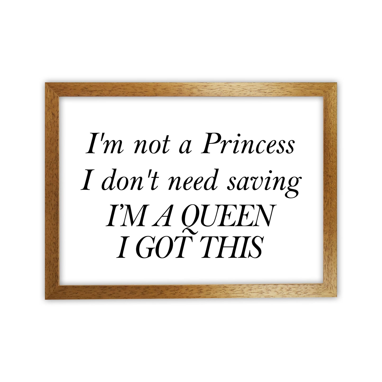 I'm A Queen Framed Typography Wall Art Print Oak Grain