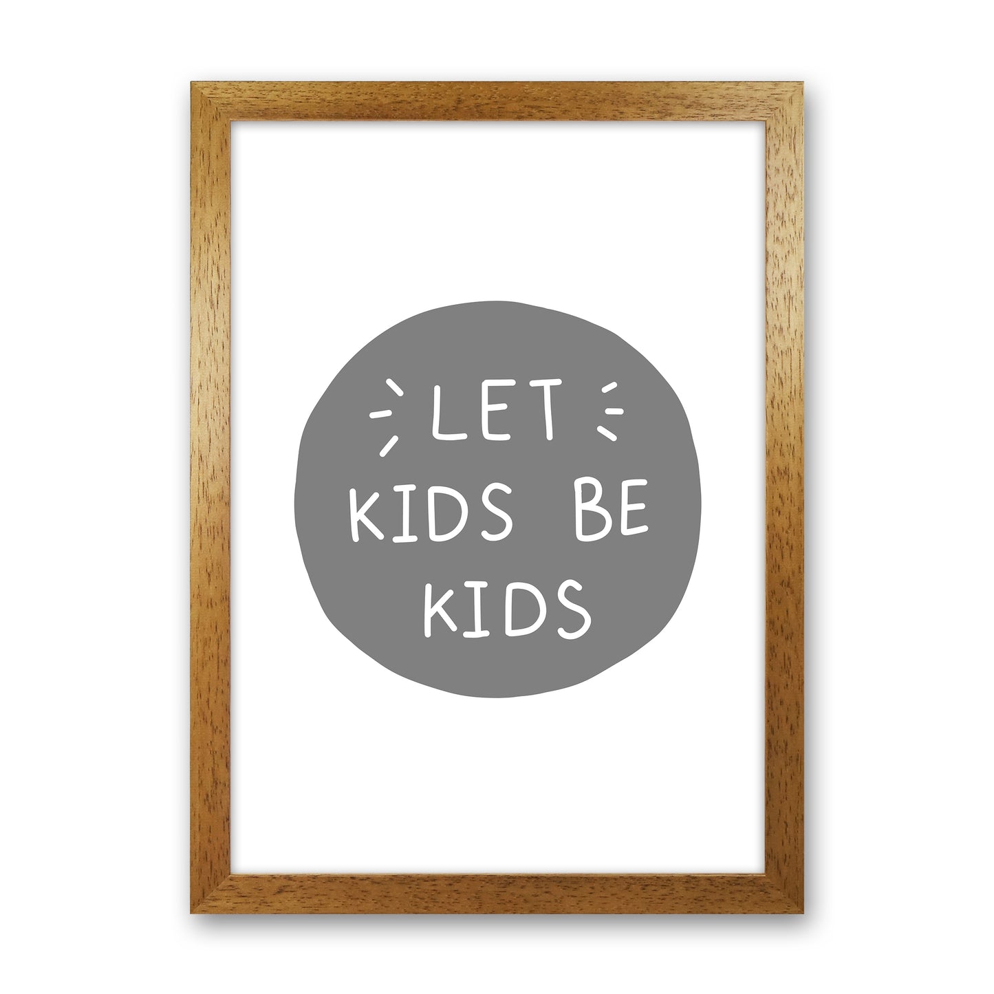 Let Kids Be Kids Super Scandi Grey Art Print by Pixy Paper Oak Grain