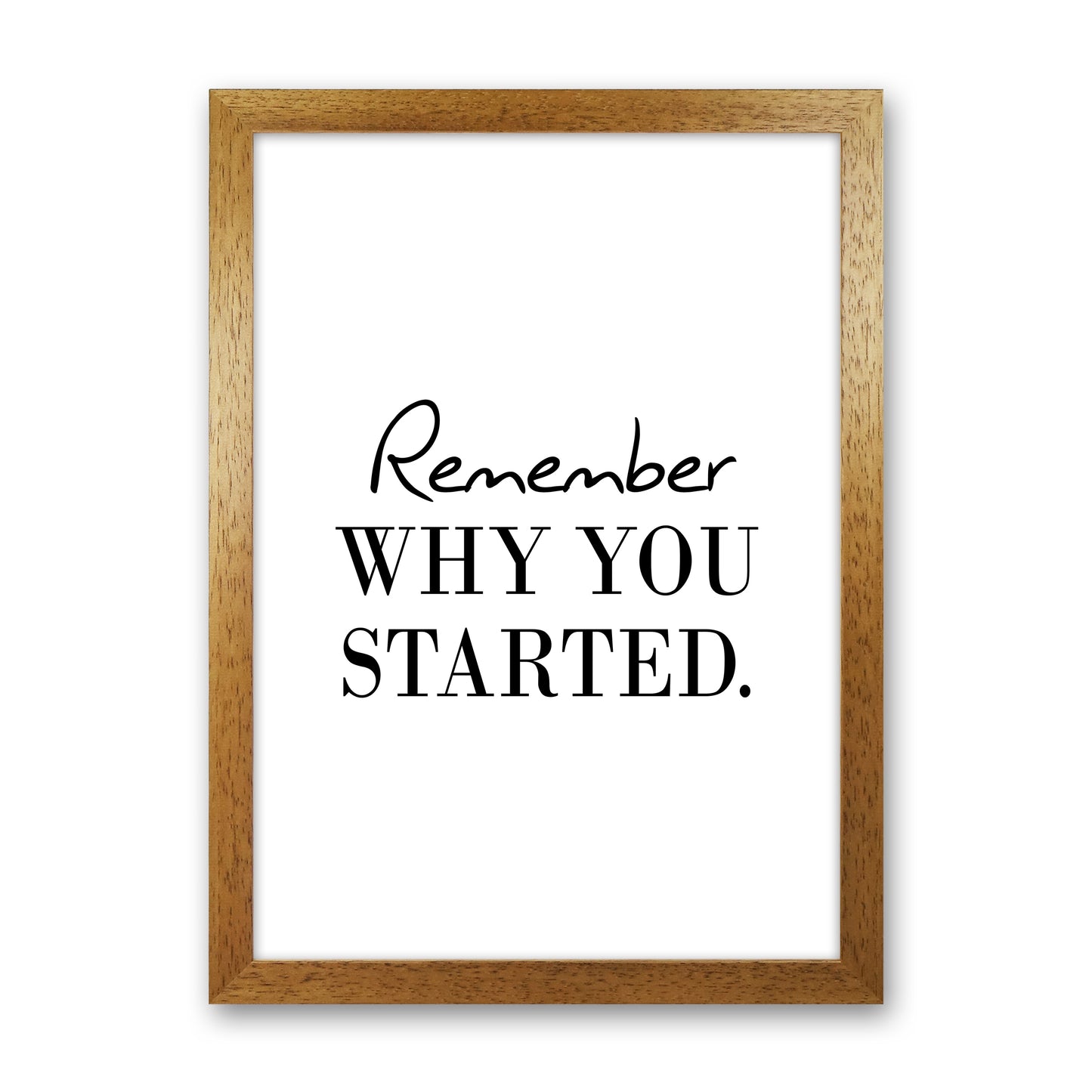 Remember Why You Started Art Print by Pixy Paper Oak Grain