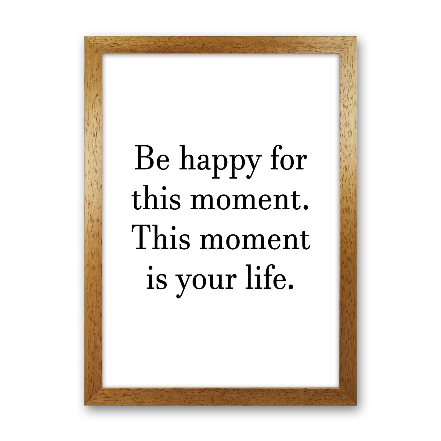 Be Happy For This Moment Art Print by Pixy Paper Oak Grain