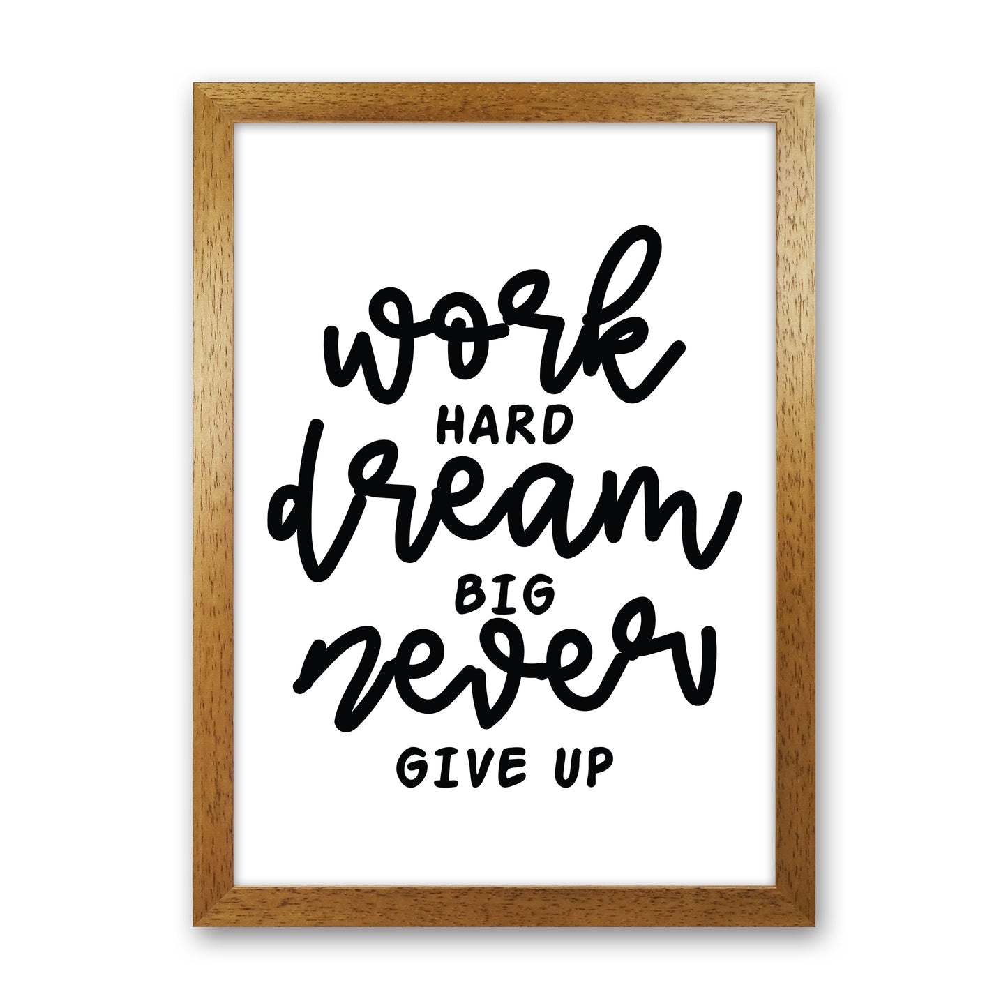 Work Hard Dream Big Art Print by Pixy Paper Oak Grain
