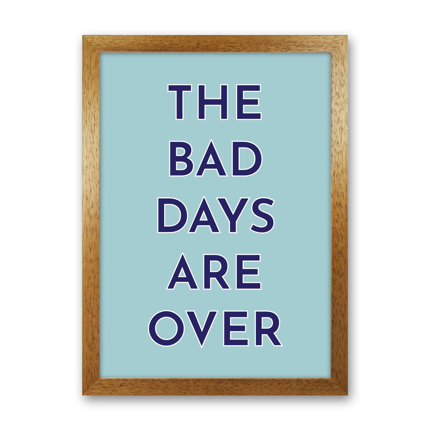 The Bad Days Are Over Art Print by Pixy Paper Oak Grain
