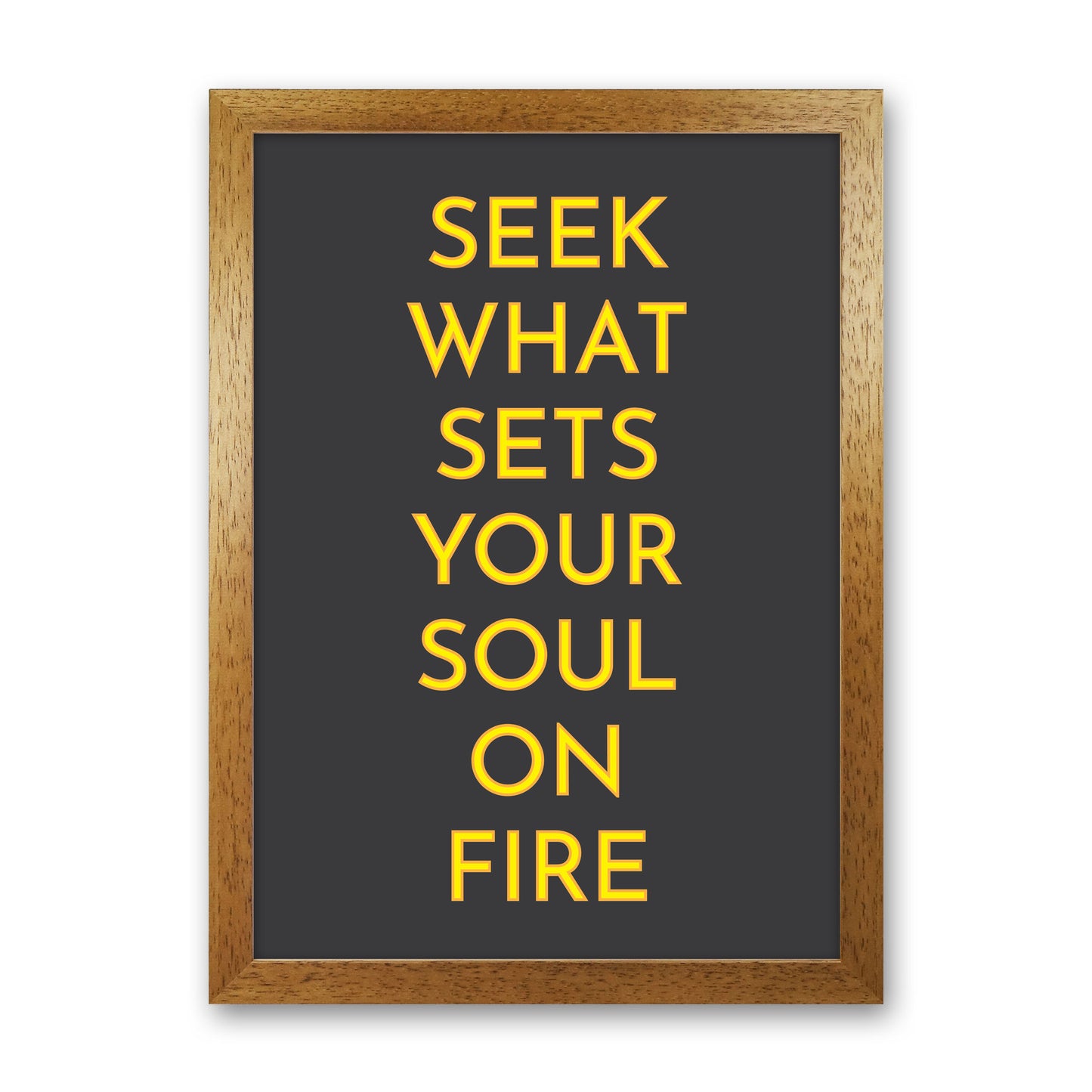 Seek What Sets Your Soul On Fire Neon Art Print by Pixy Paper Oak Grain