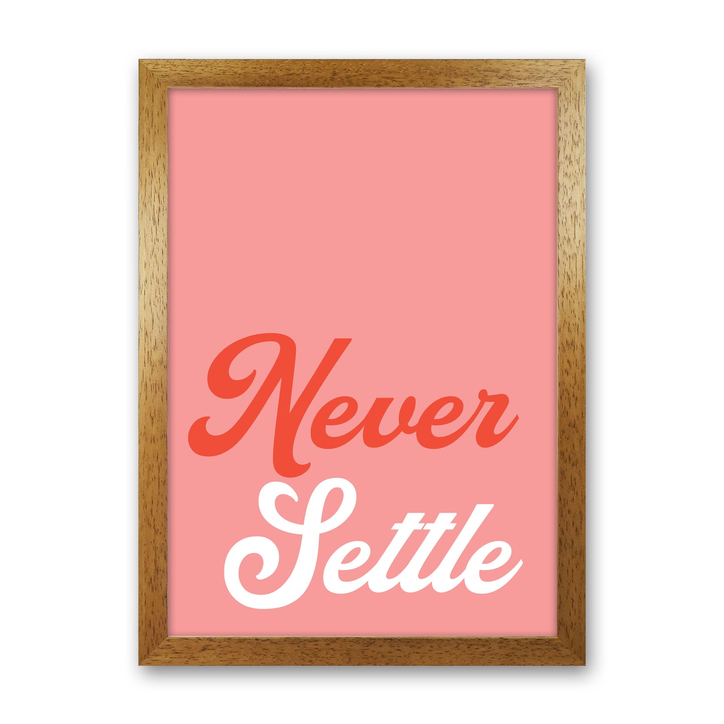 Never Settle Art Print by Pixy Paper Oak Grain
