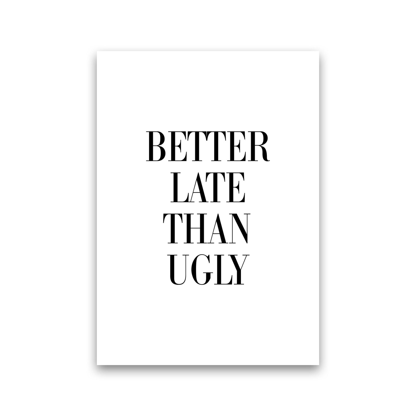 Better Late Than Ugly Framed Typography Wall Art Print Print Only