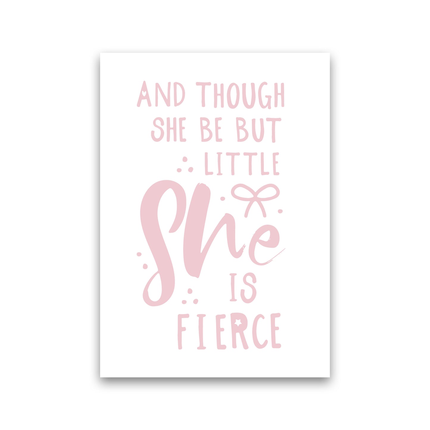 And Though She Be But Little She Is Fierce Pink Framed Typography Wall Art Print Print Only