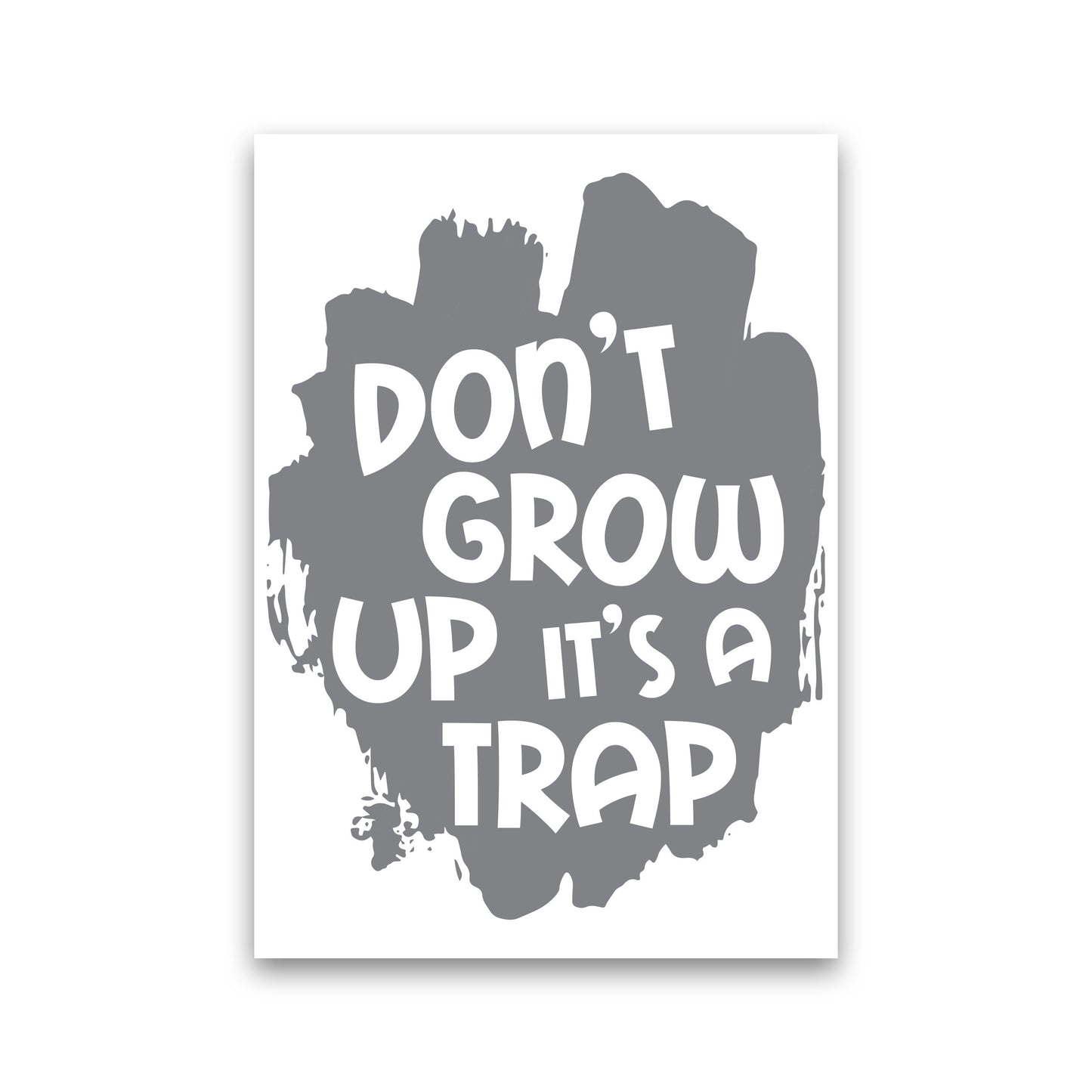 Don't Grow Up It's A Trap Grey Framed Typography Wall Art Print Print Only