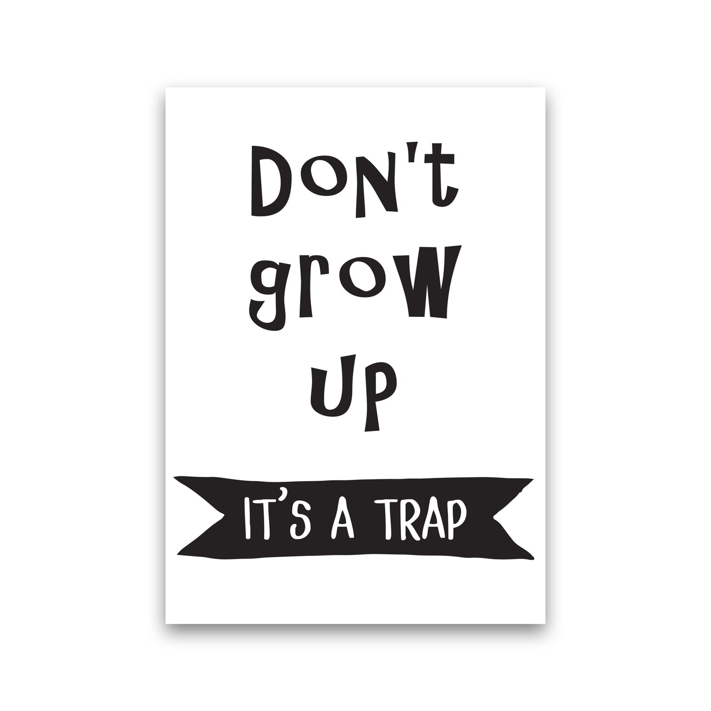 Don't Grow Up It's A Trap Banner Framed Typography Wall Art Print Print Only