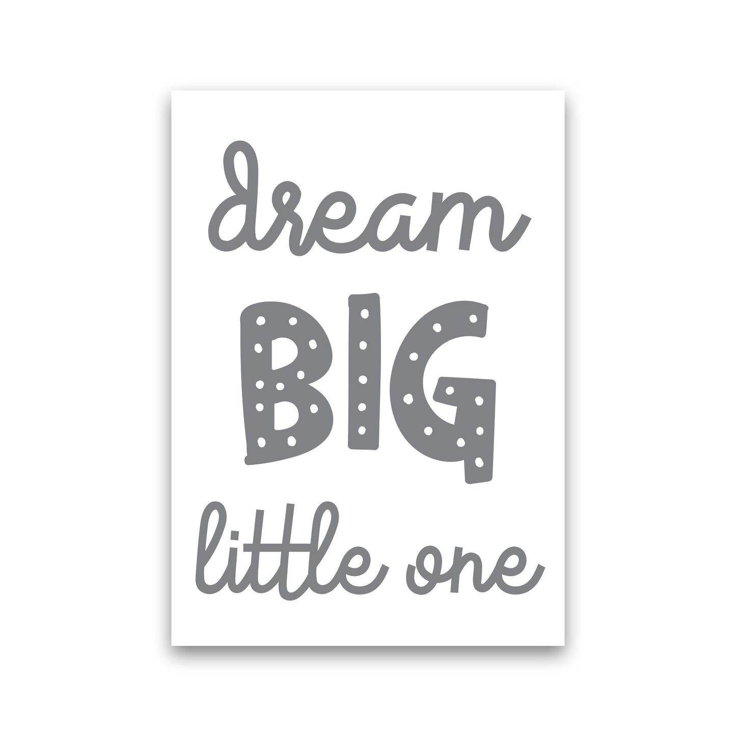 Dream Big Little One Grey Framed Nursey Wall Art Print Print Only