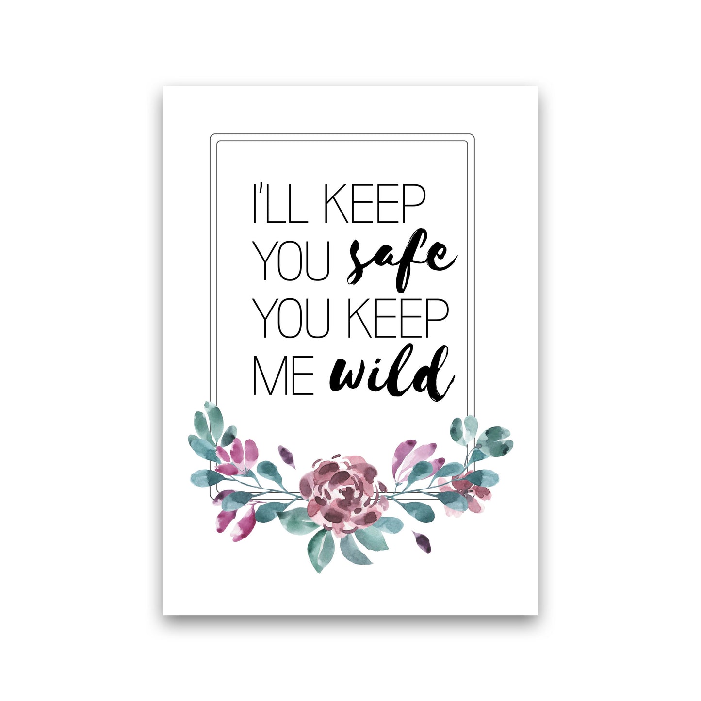 I'll Keep You Safe You Keep Me Wild Purple Floral, Typography Wall Art Print Print Only