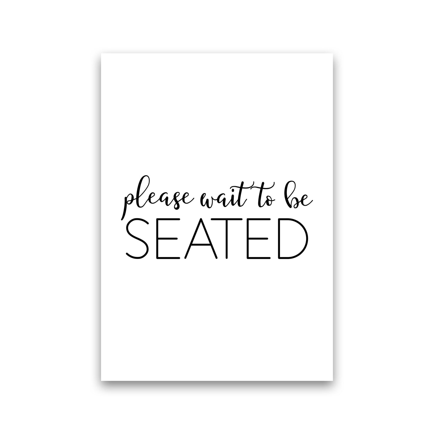 Please Wait To Be Seated Framed Typography Wall Art Print Print Only