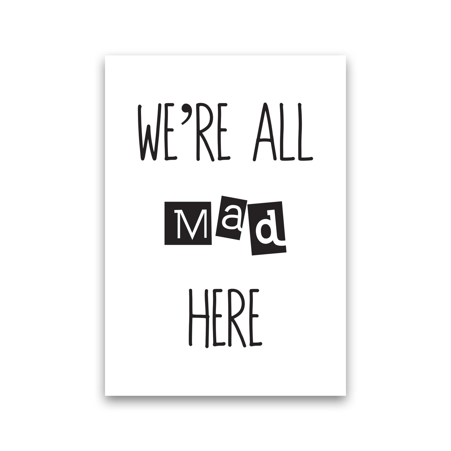 We're All Mad Here Modern Print Print Only