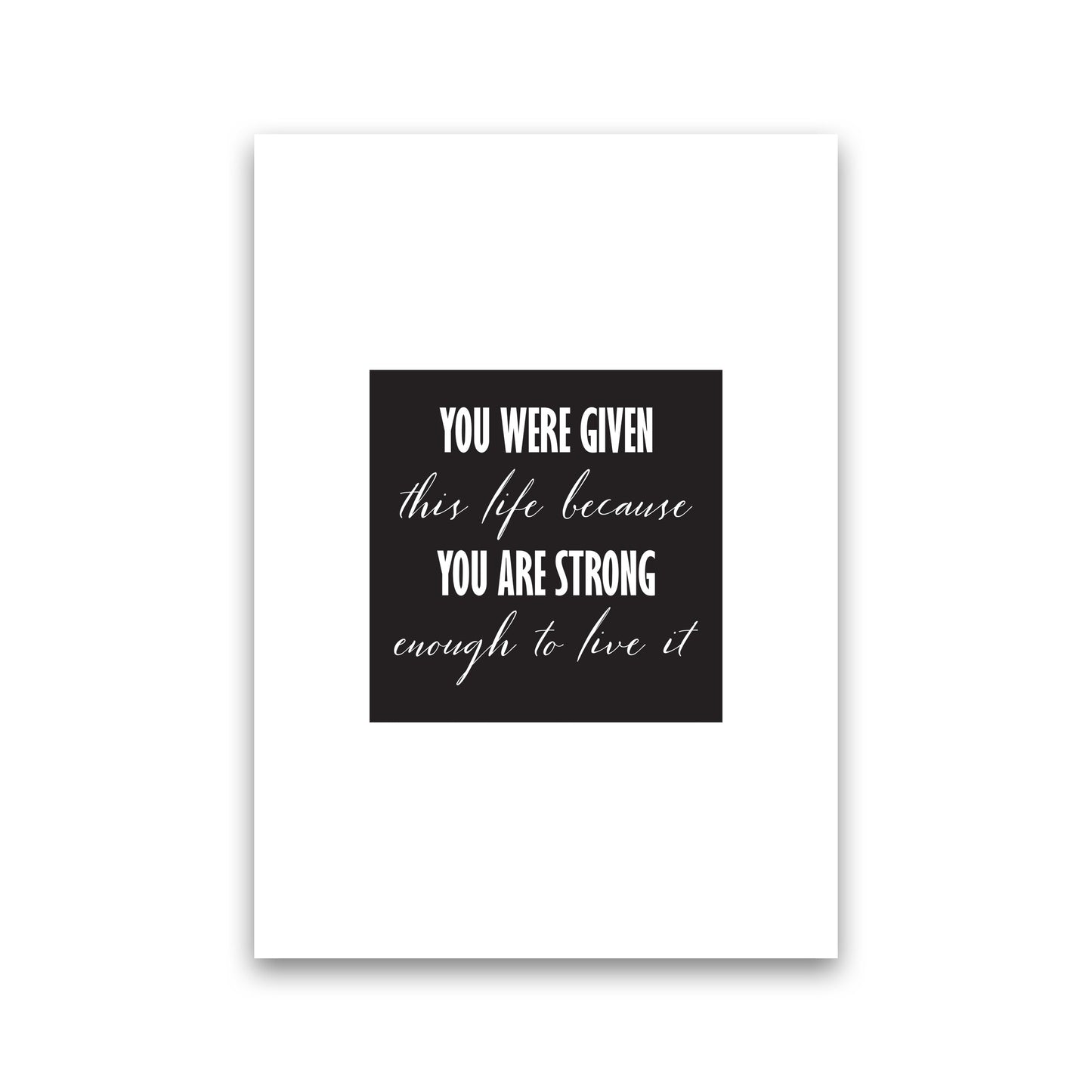 You Were Given This Life Modern Print Print Only