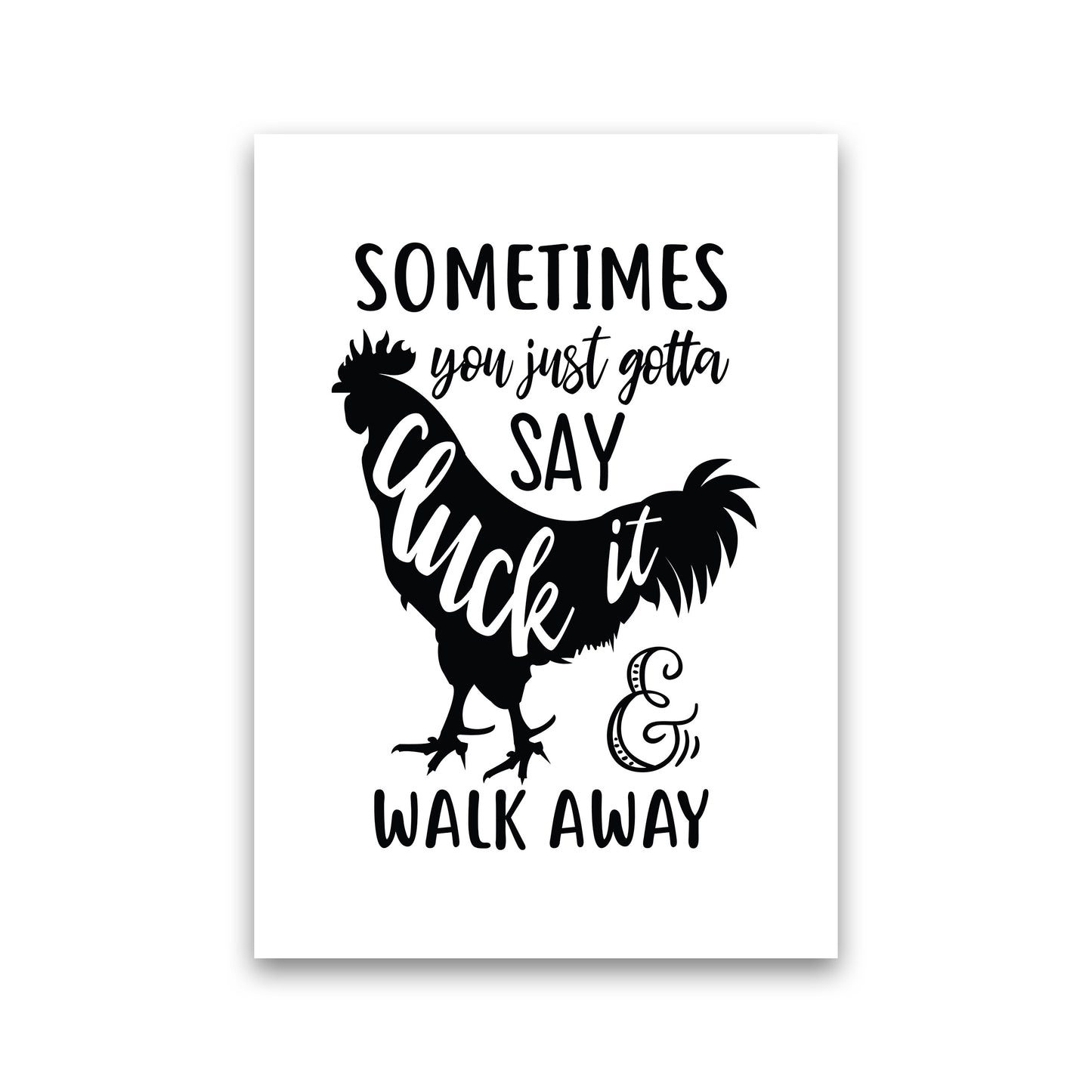 Sometimes You Just Gotta Say Cluck It Art Print by Pixy Paper Print Only