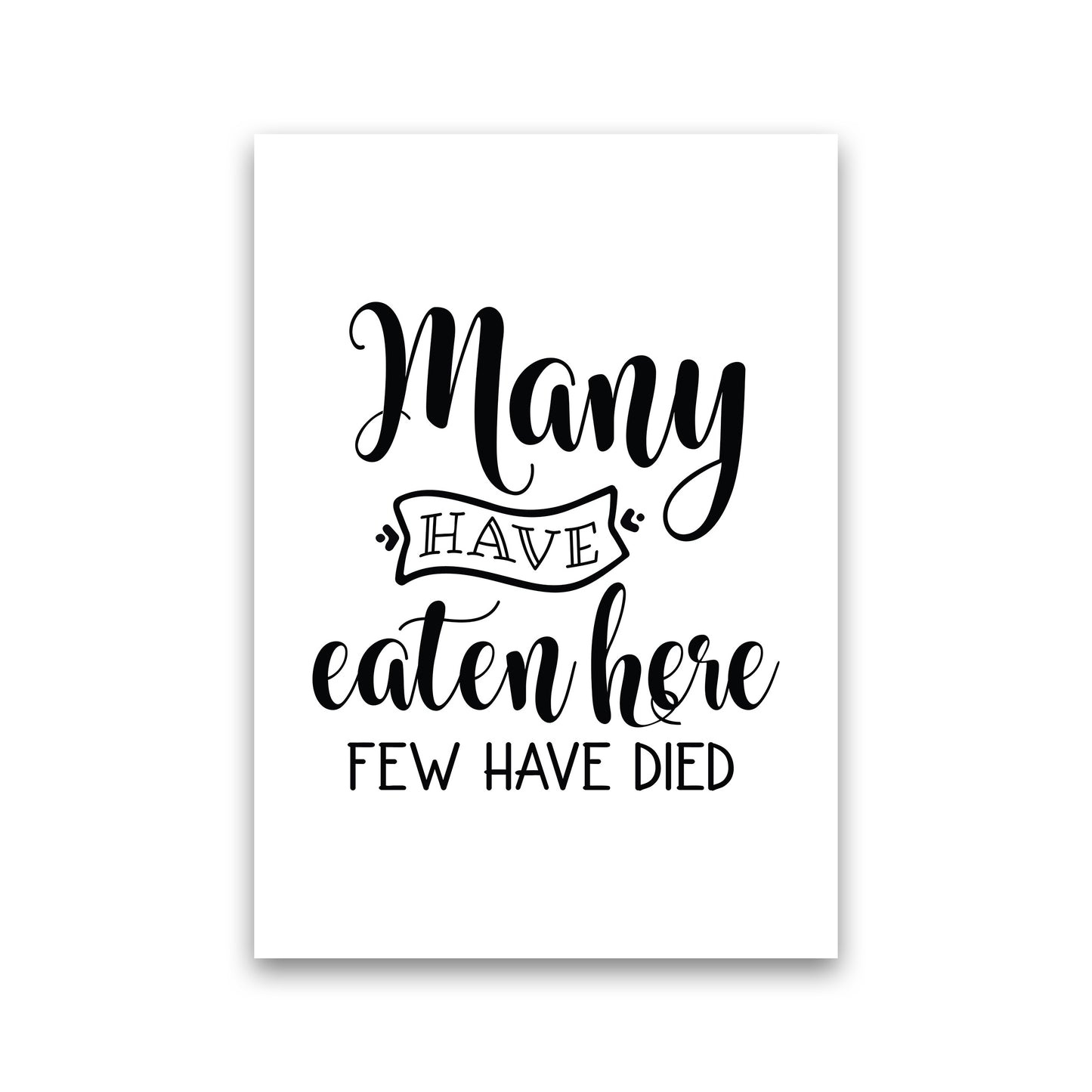 Many Have Eaten Here Few Have Died Art Print by Pixy Paper Print Only
