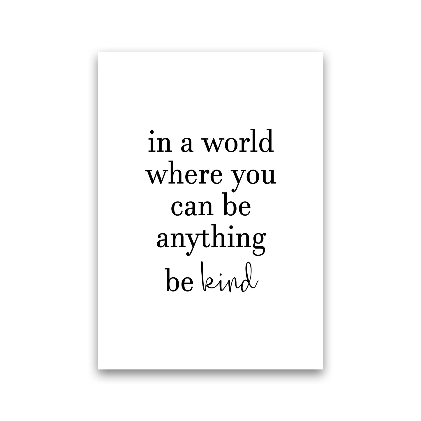 In A World Where You Can Be Anything Art Print by Pixy Paper Print Only