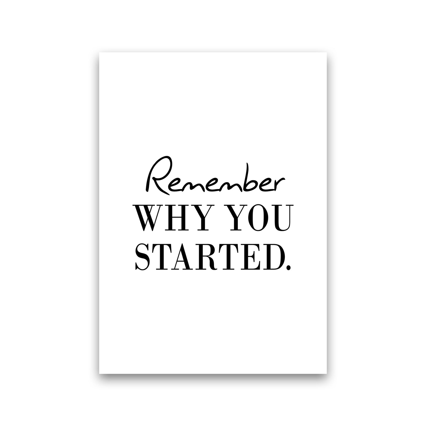 Remember Why You Started Art Print by Pixy Paper Print Only