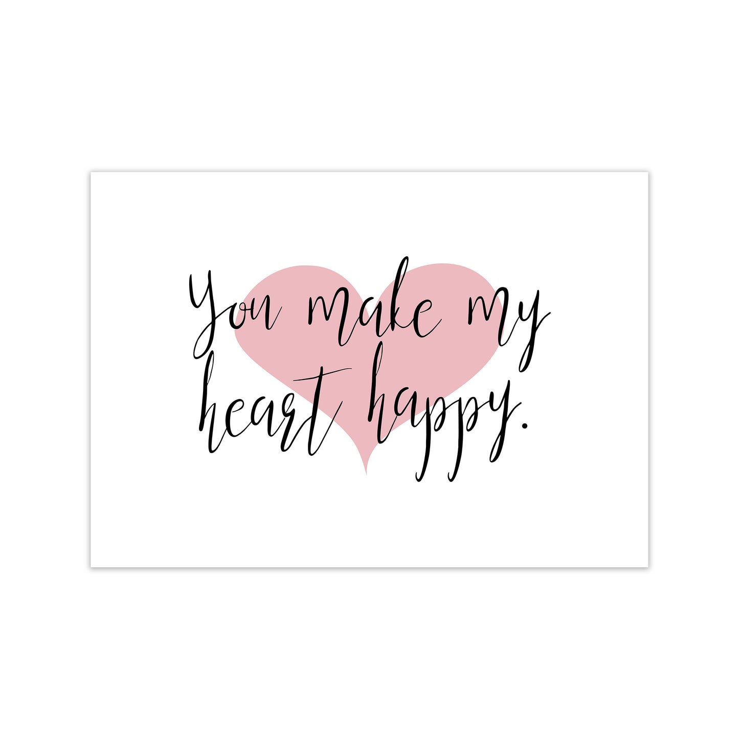 You Make My Heart Happy Art Print by Pixy Paper Print Only