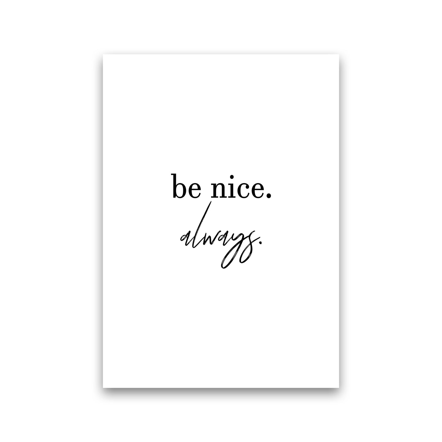 Be Nice Always Art Print by Pixy Paper Print Only