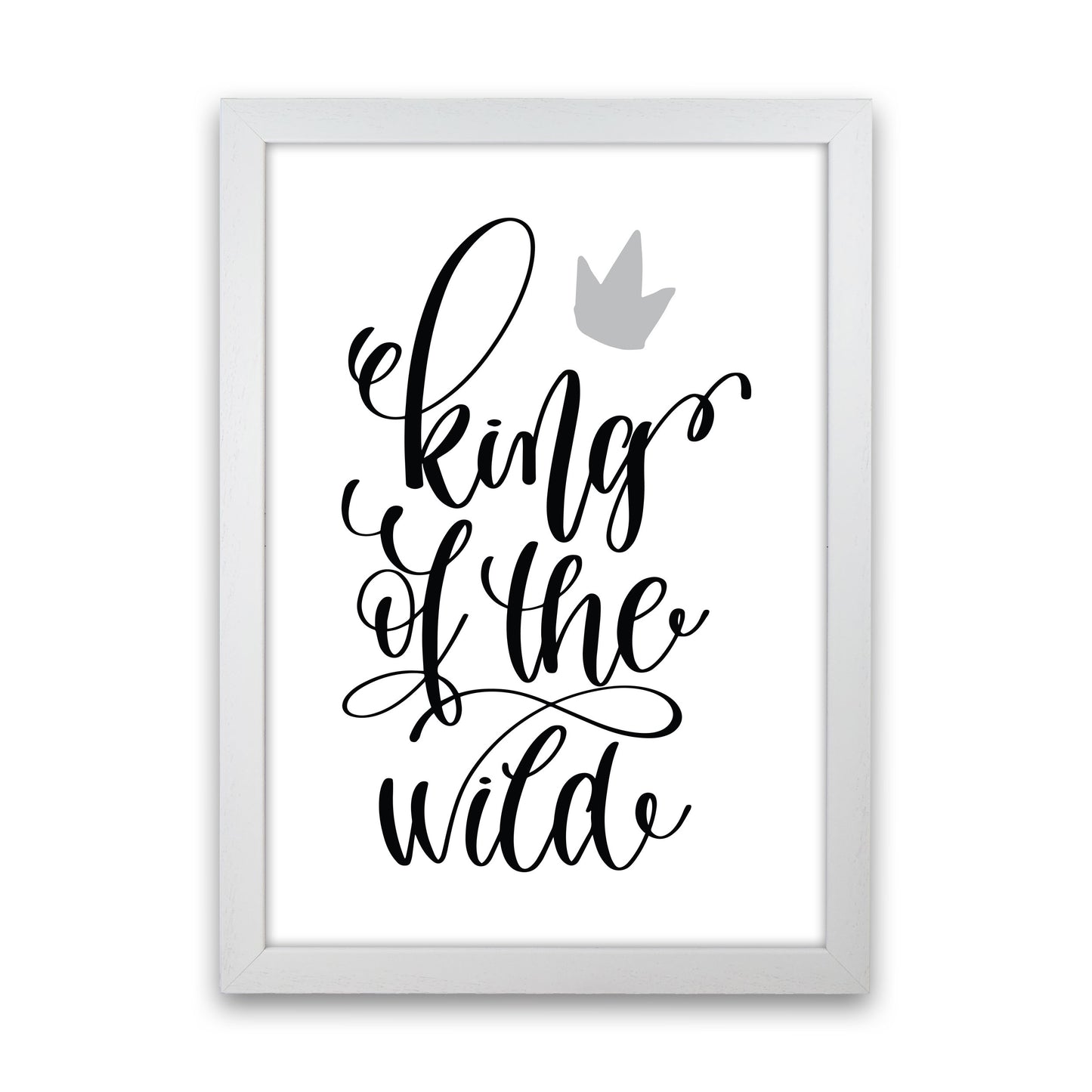 King Of The Wild Black Framed Typography Wall Art Print White Grain