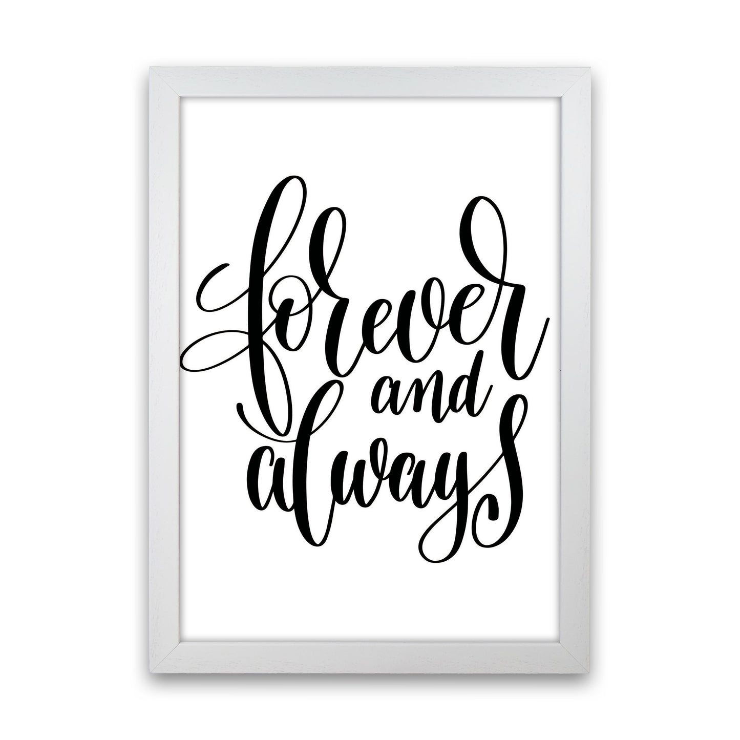 Forever And Always Black Framed Typography Wall Art Print White Grain
