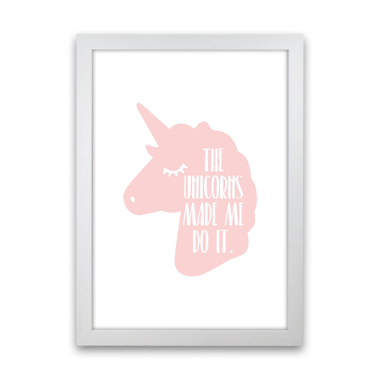 The Unicorns Made Me Do It Framed Nursey Wall Art Print White Grain