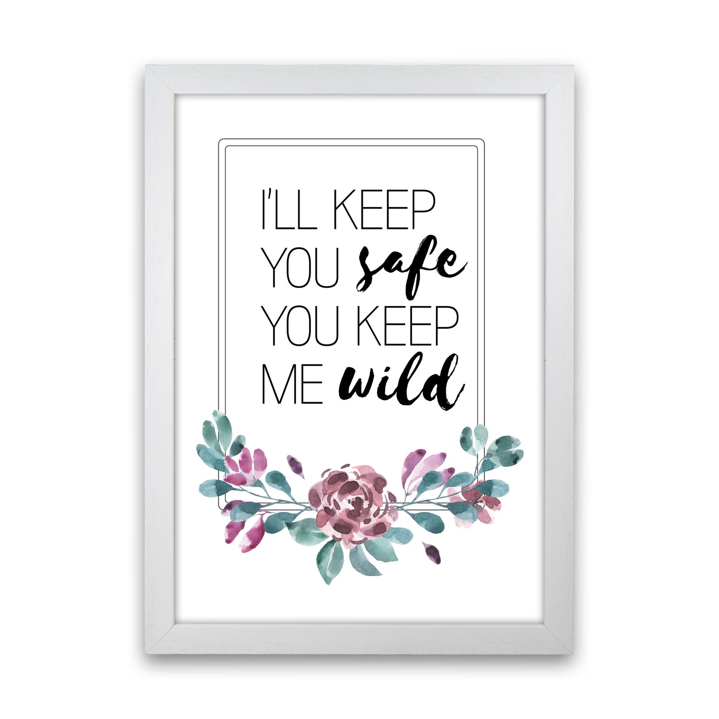 I'll Keep You Safe You Keep Me Wild Purple Floral, Typography Wall Art Print White Grain