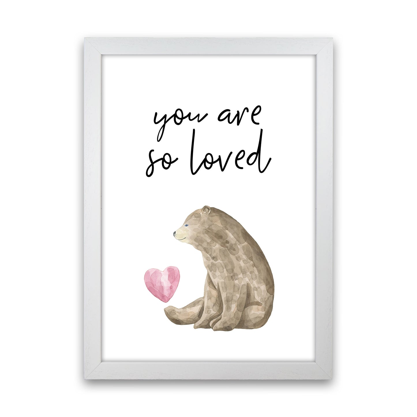 Brown Bear You Are So Loved Framed Nursey Wall Art Print White Grain