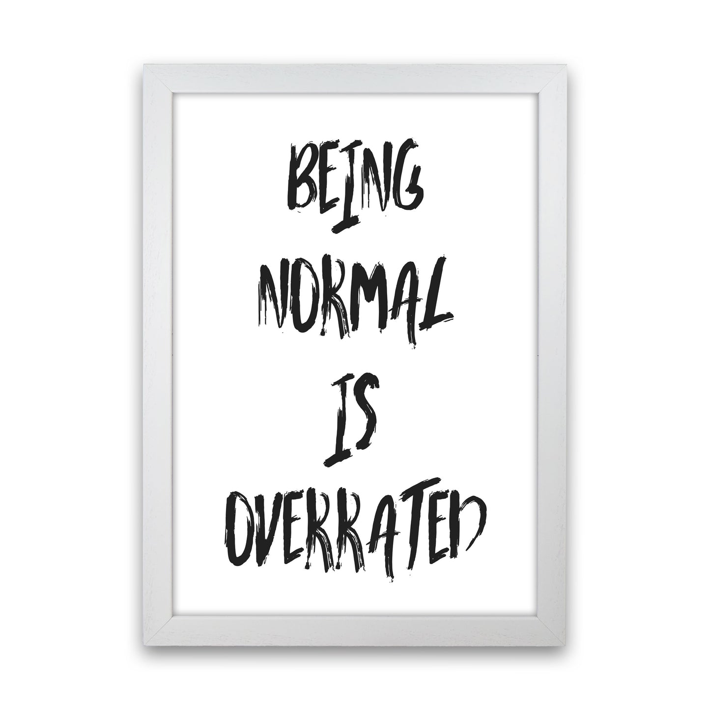 Being Normal Is Overrated Framed Typography Wall Art Print White Grain
