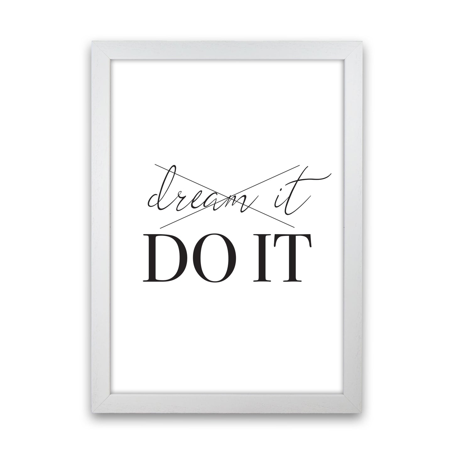 Dream it Do It Framed Typography Wall Art Print White Grain