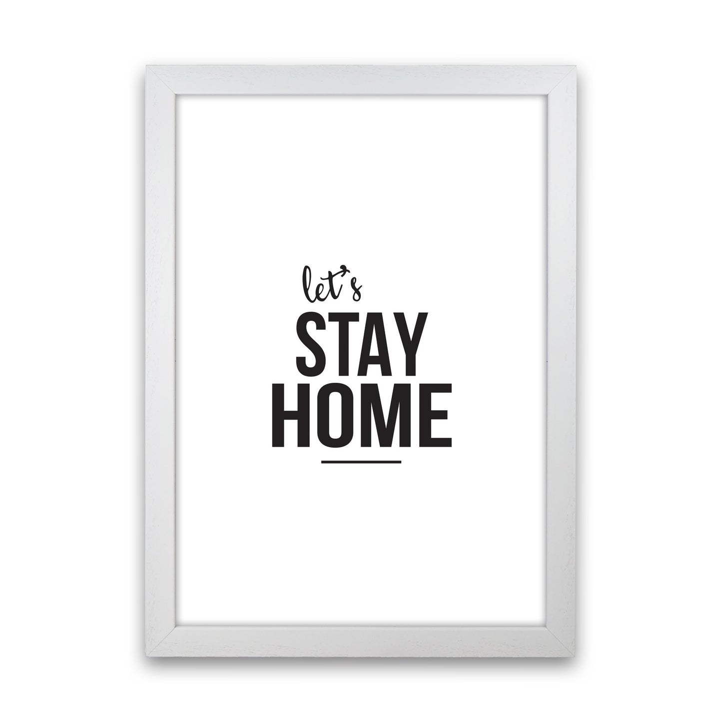 Let's Stay Home Framed Typography Wall Art Print White Grain