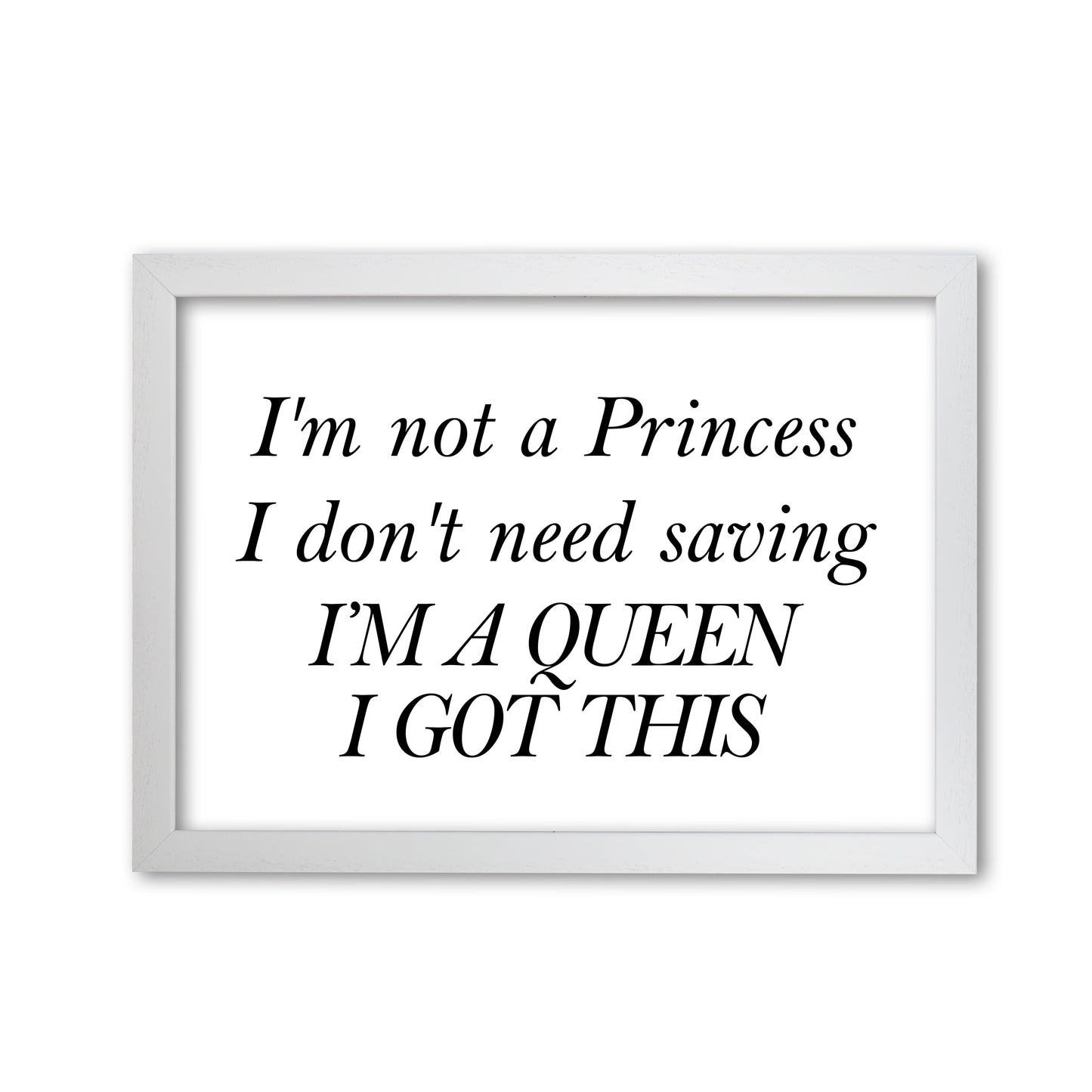 I'm A Queen Framed Typography Wall Art Print White Grain