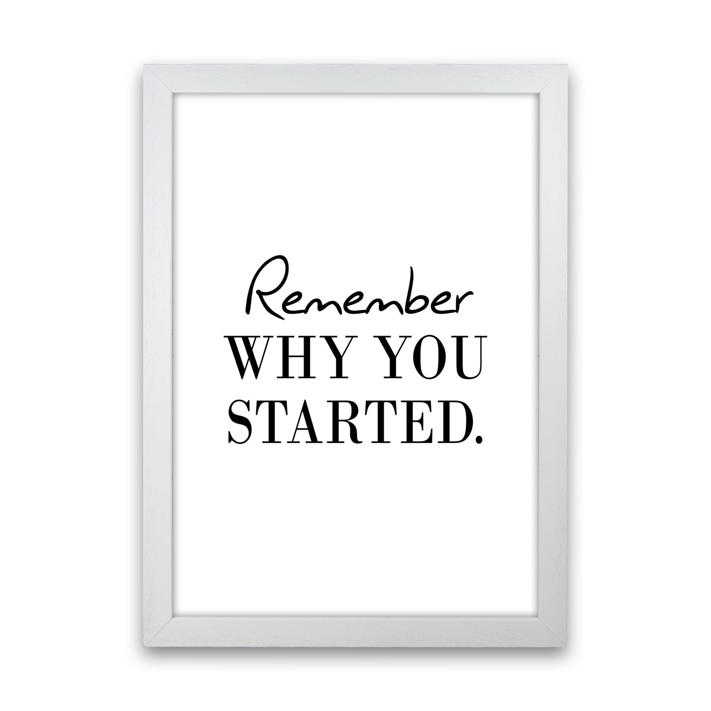 Remember Why You Started Modern Print White Grain