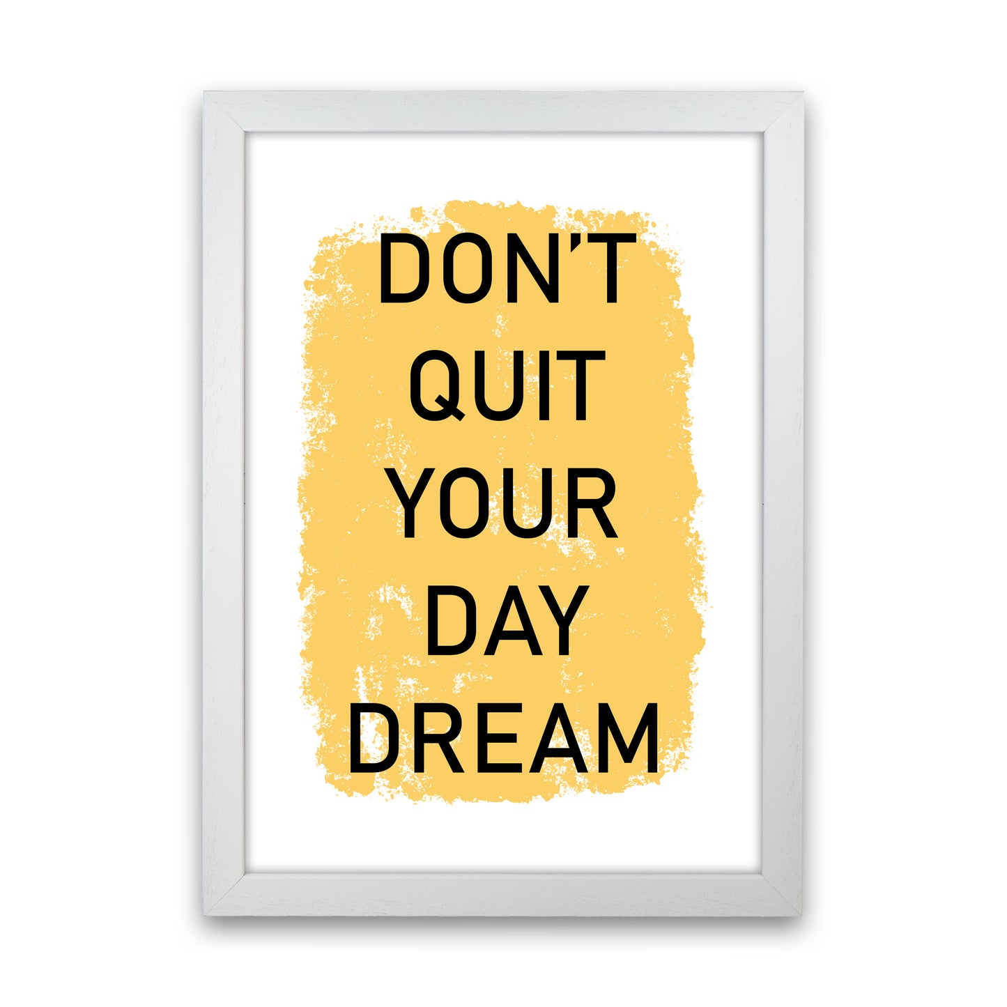 Don't Quit Your Day Dream Framed Typography Wall Art Print White Grain