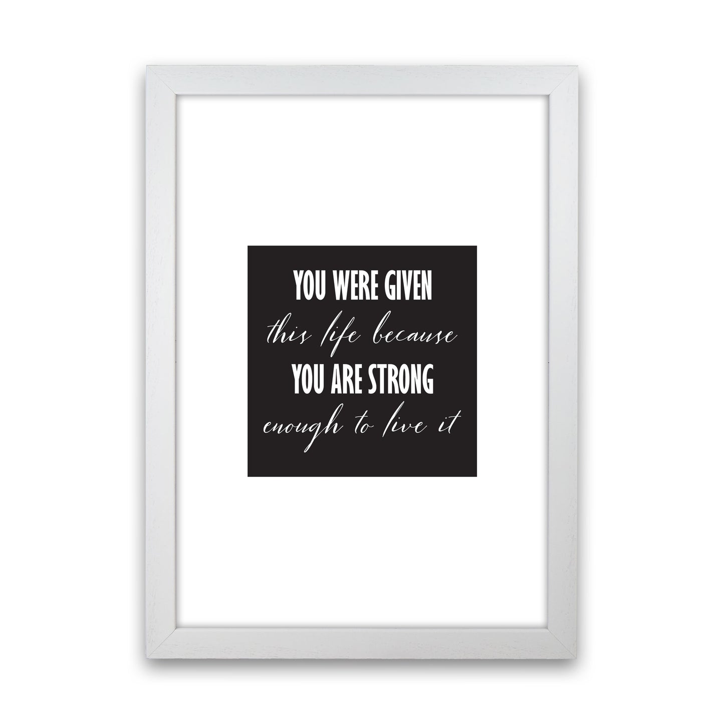 You Were Given This Life Modern Print White Grain