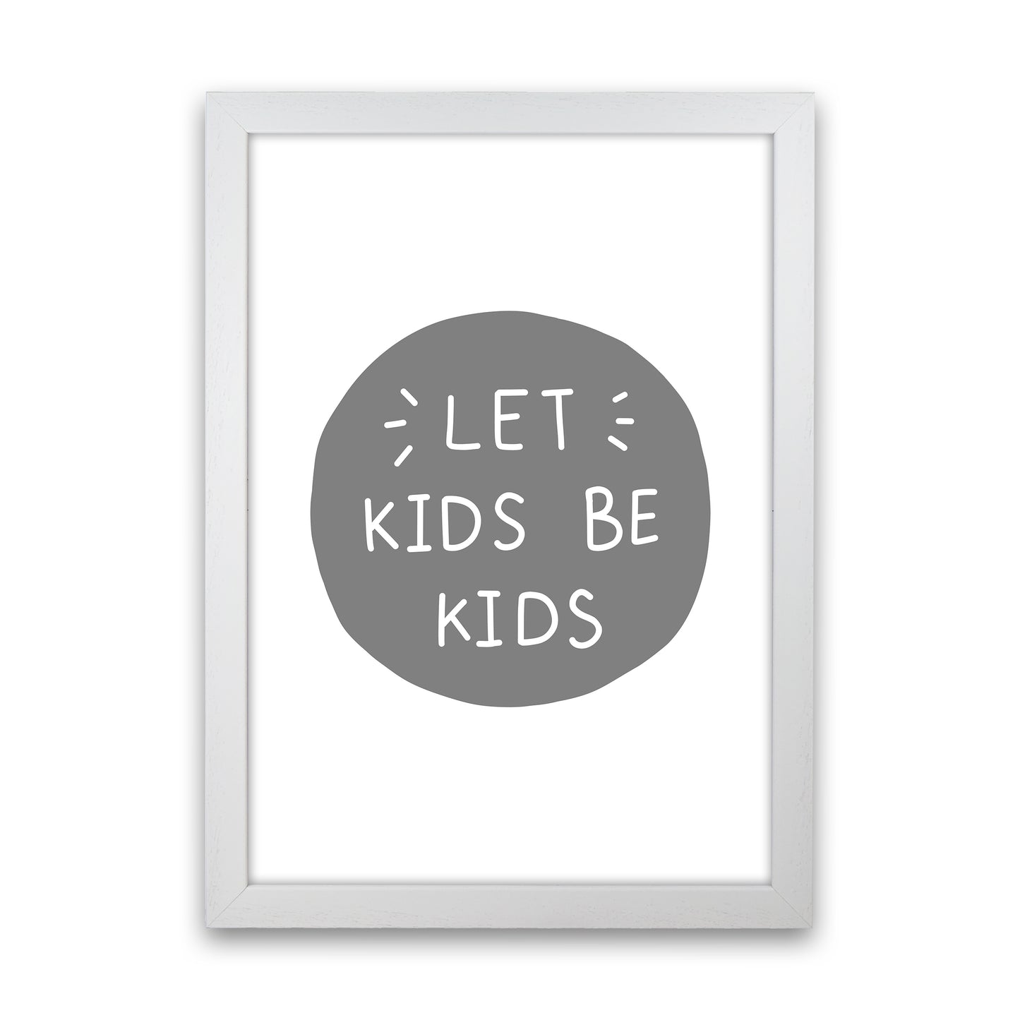 Let Kids Be Kids Super Scandi Grey Art Print by Pixy Paper White Grain