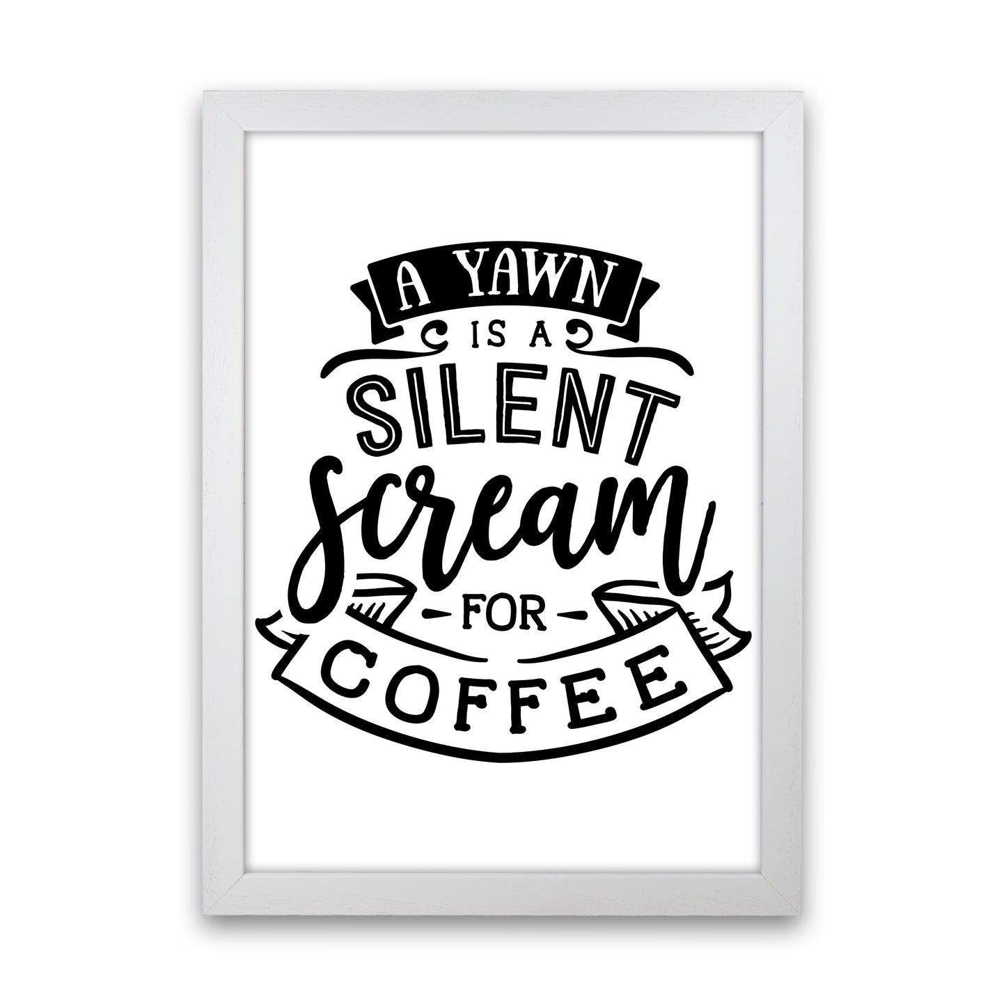 A Yawn Is A Silent Scream For Coffee Art Print by Pixy Paper White Grain