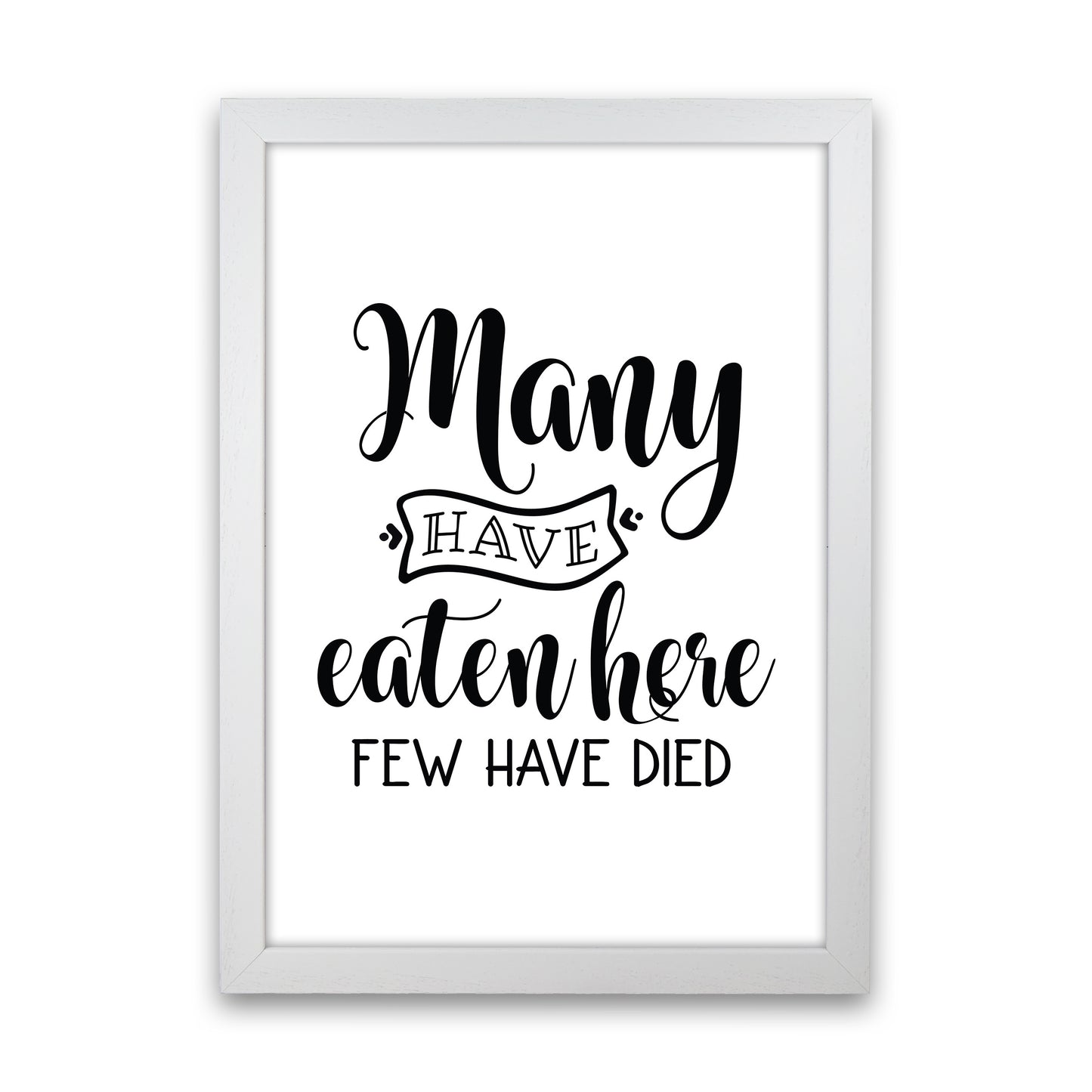 Many Have Eaten Here Few Have Died Art Print by Pixy Paper White Grain