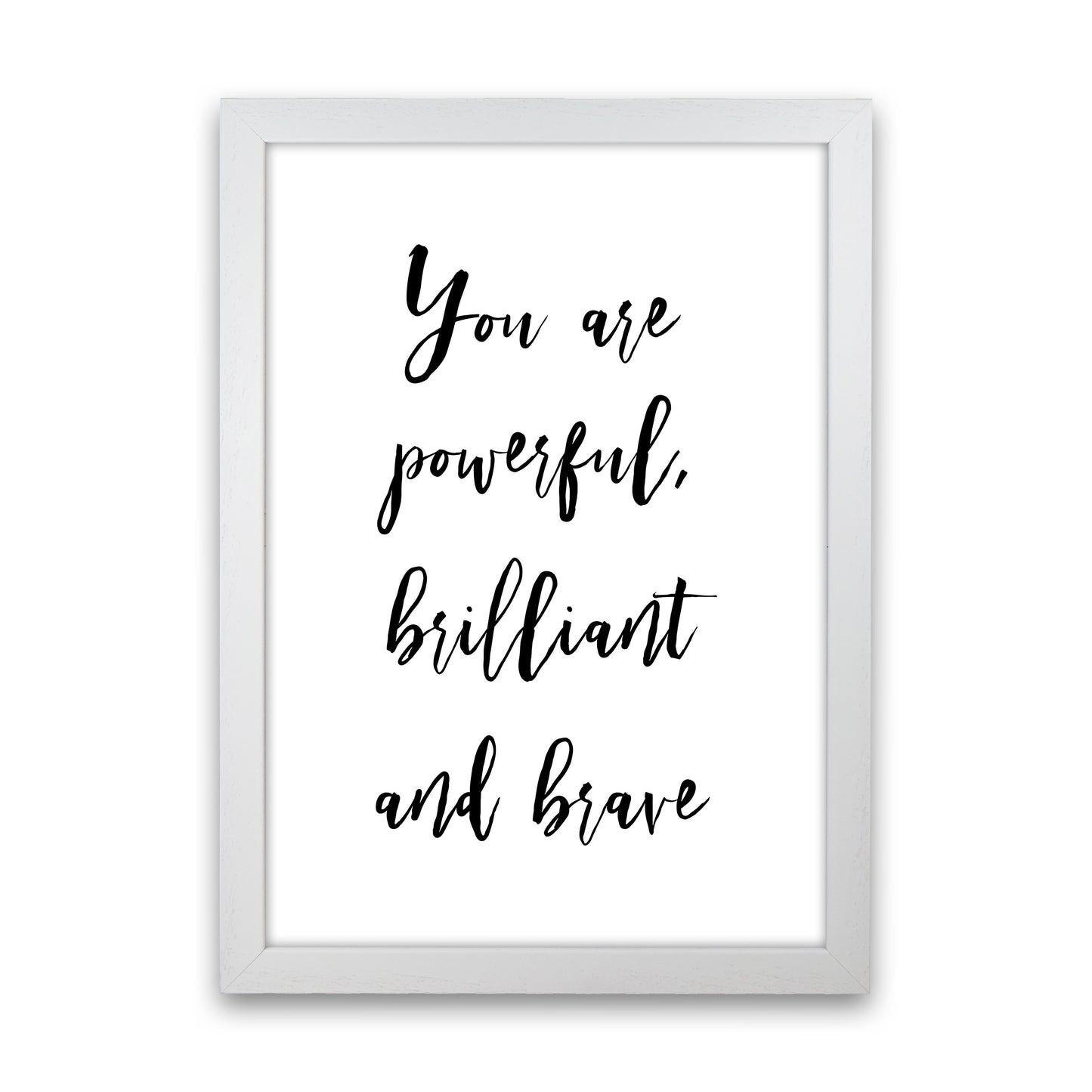 You Are Brilliant Powerful And Brave Art Print by Pixy Paper White Grain